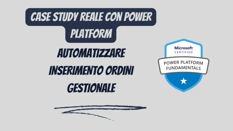 Automatizzare Inserimento Ordini Gestionale: Case Study Reale con Power Platform